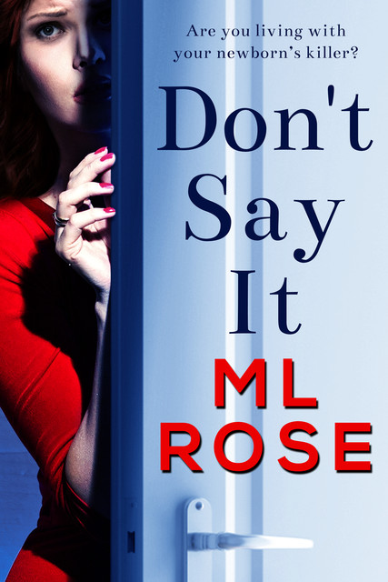 Don't Say It, ML Rose