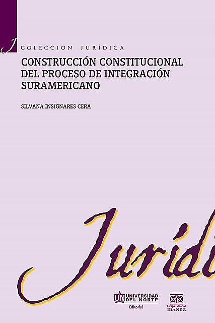 Construcción constitucional del proceso de integración suramericano, Silvana Insignares Cera