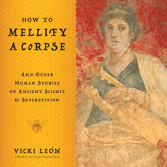 How to Mellify a Corpse, Vicki LeÃ³n