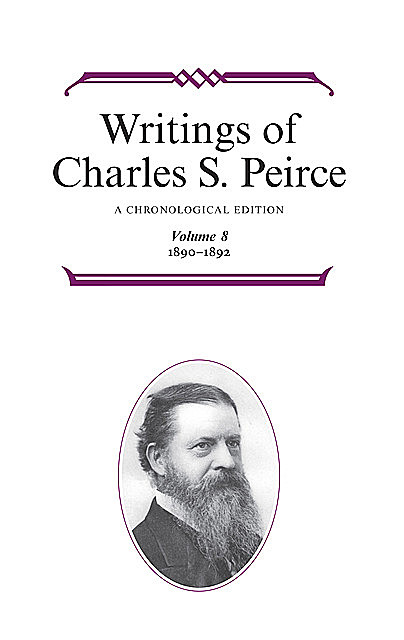 Writings of Charles S. Peirce: A Chronological Edition, Volume 8, Charles S.Peirce