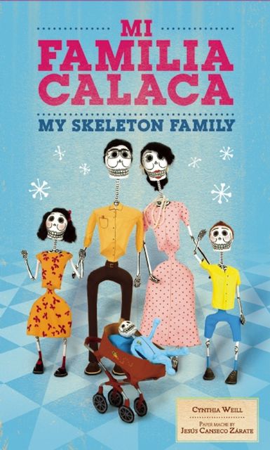 Mi Familia Calaca / My Skeleton Family, Cynthia Weill