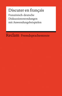 Discuter en français. Französisch-deutsche Diskussionswendungen mit Anwendungsbeispielen, Hiltrud Hohmann, Heinz-Otto Hohmann