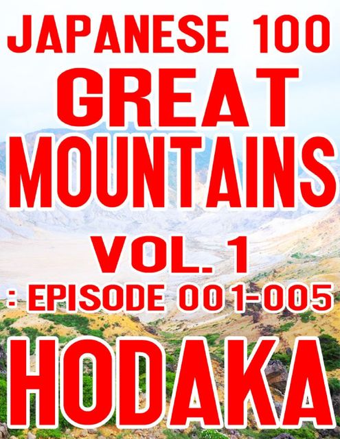 Japanese 100 Great Mountains Vol.1: Episode 001–005, Hodaka