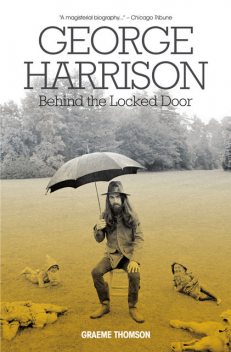 George Harrison: Behind The Locked Door, Graeme Thomson