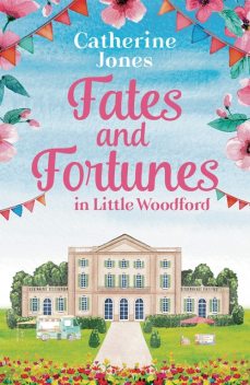Fates and Fortunes in Little Woodford, Catherine Jones