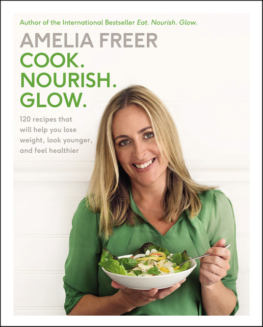 Cook. Nourish. Glow, Amelia Freer