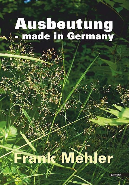 Ausbeutung – made in Germany, Frank Mehler