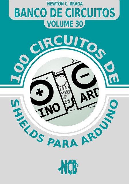 Circuit bench – 100 shields for arduino, Newton C. Braga