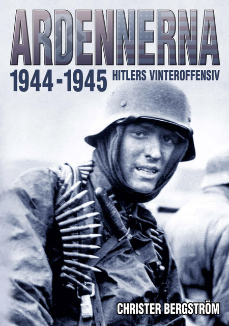 Ardennerna 1944–1945, Christer Bergström