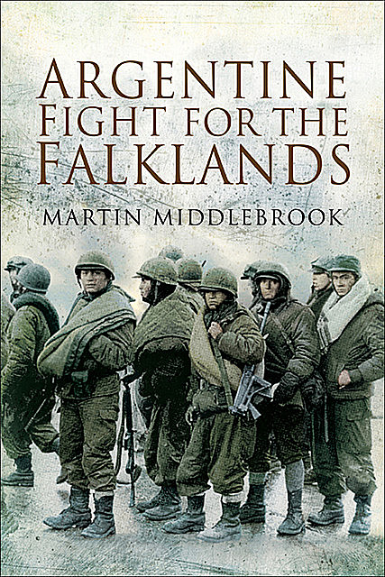 Argentine Fight for the Falklands, Martin Middlebrook