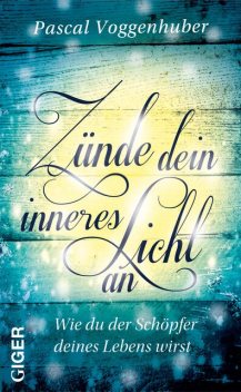 Zünde dein inneres Licht an, Pascal Voggenhuber
