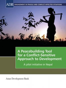 A Peacebuilding Tool for a Conflict-Sensitive Approach to Development, Asian Development Bank