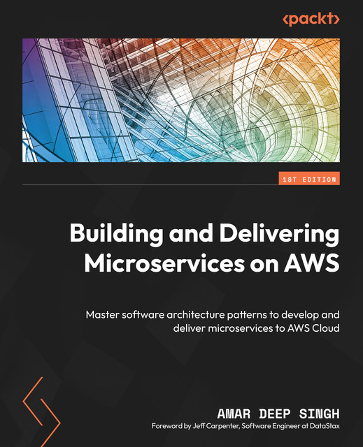 Building and Delivering Microservices on AWS, Amar Deep Singh