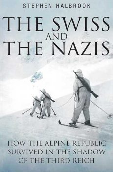 Swiss and the Nazis, Stephen Halbrook