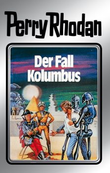 Perry Rhodan 11: Der Fall Kolumbus (Silberband), Kurt Mahr, Clark Darlton, K.H. Scheer, Kurt Brand