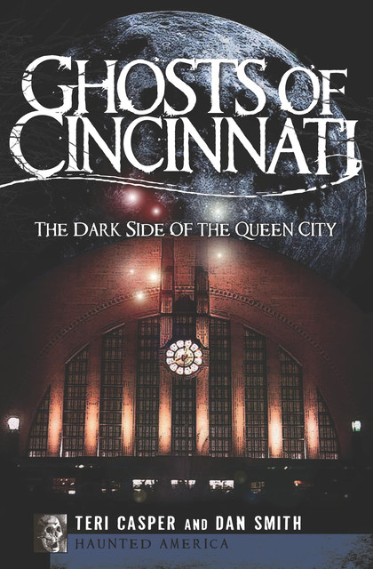 Ghosts of Cincinnati, Dan Smith, Teri Casper