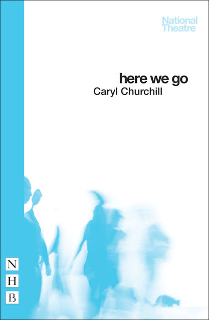Here We Go (NHB Modern Plays), Caryl Churchill