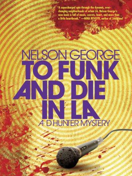 To Funk and Die in LA, Nelson George
