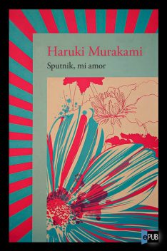 Sputnik, mi amor, Haruki Murakami