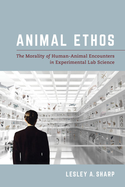 Animal Ethos, Lesley A. Sharp
