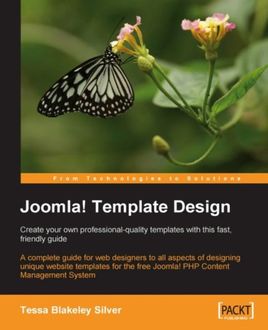 Joomla! Template Design: Create your own professional-quality templates with this fast, friendly guide, Tessa Blakeley Silver