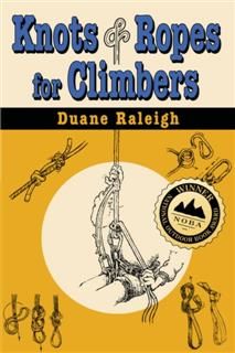 Knots & Ropes for Climbers, Duane Raleigh