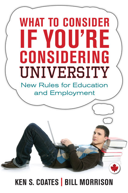 What to Consider If You're Considering University, Bill Morrison, Ken S.Coates