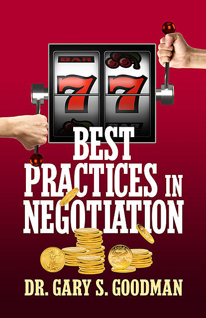 77 Best Practices in Negotiation, Gary S. Goodman