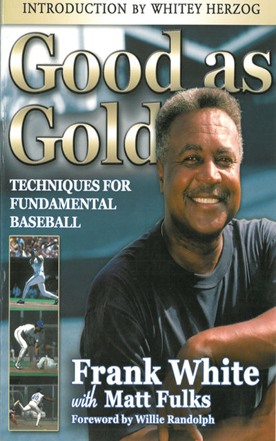 Good as Gold: Techniques for Fundamental Baseball, Frank White