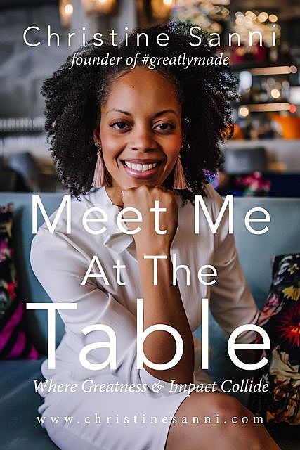 Meet Me At The Table Where Greatness & Impact Collide, Christine Sanni