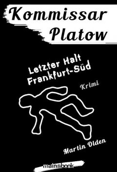 Kommissar Platow, Band 15: Letzter Halt Frankfurt-Süd, Martin Olden
