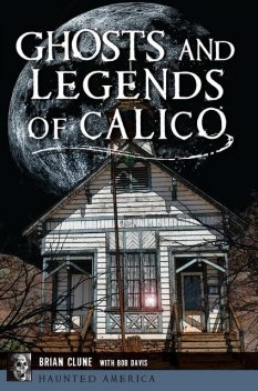 Ghosts and Legends of Calico, Bob Davis, Brian Clune