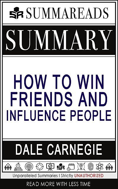 Summary of How to Win Friends & Influence People by Dale Carnegie, Summareads Media