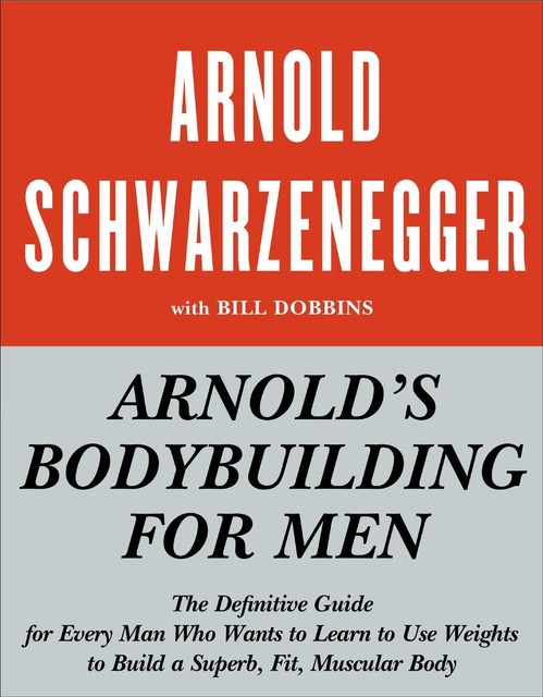 Arnold's Bodybuilding for Men, Arnold Schwarzenegger, Bill Dobbins