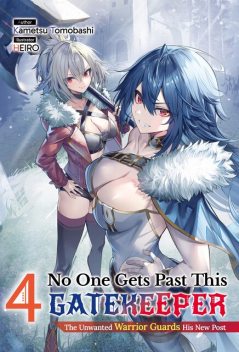 No One Gets Past This Gatekeeper: The Unwanted Warrior Guards His New Post Volume 4, Kametsu Tomobashi