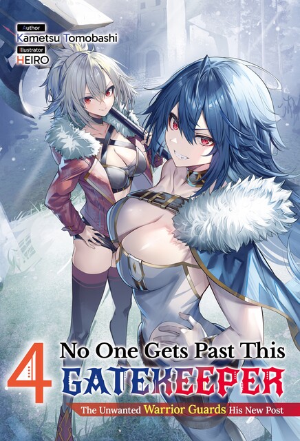No One Gets Past This Gatekeeper: The Unwanted Warrior Guards His New Post Volume 4, Kametsu Tomobashi