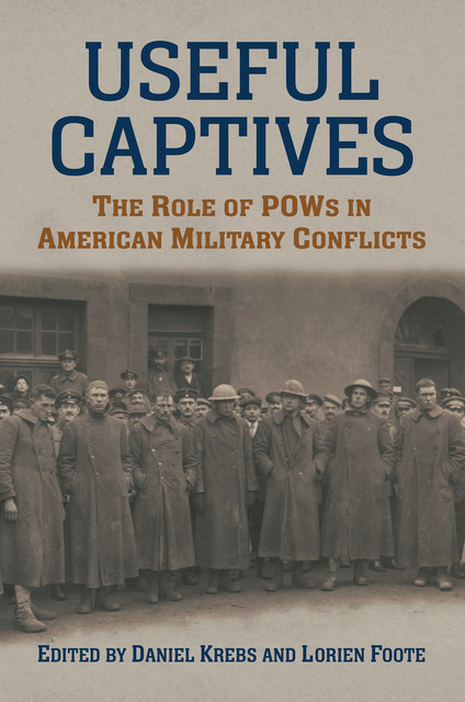 Useful Captives, Lorien Foote, Daniel Krebs