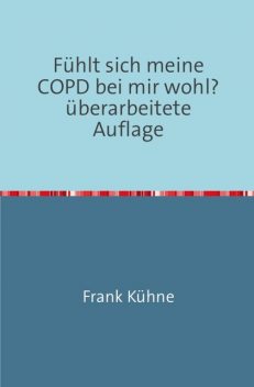 Fühlt sich meine COPD bei mir wohl, Frank Kühne