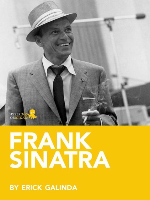 Frank Sinatra: A Biography, Erick Galindo