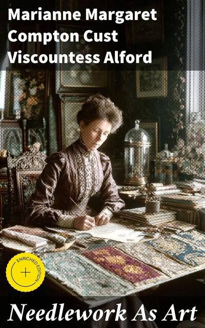 Needlework As Art, Marianne Margaret Compton Cust Viscountess Alford