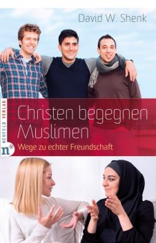 Christen begegnen Muslimen, David W. Shenk