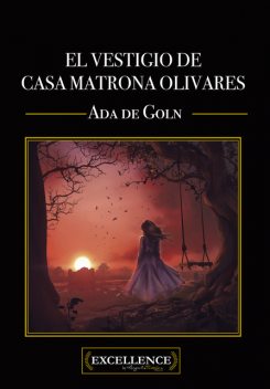 El vestigio de casa matrona Olivares, Ada De Goln