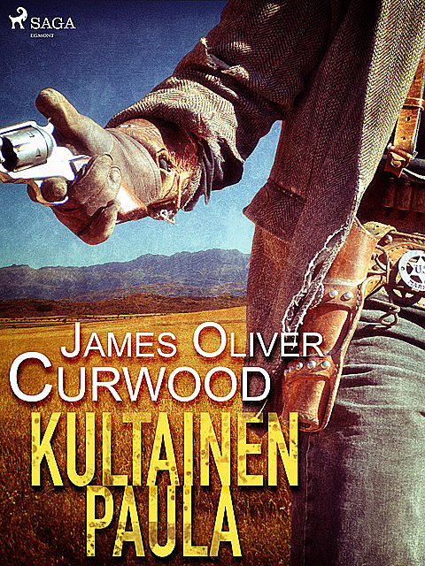 Kultainen paula, James Oliver Curwood
