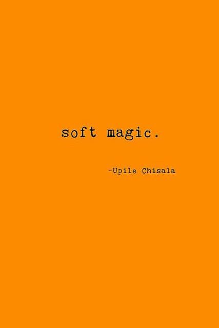 soft magic, Upile Chisala