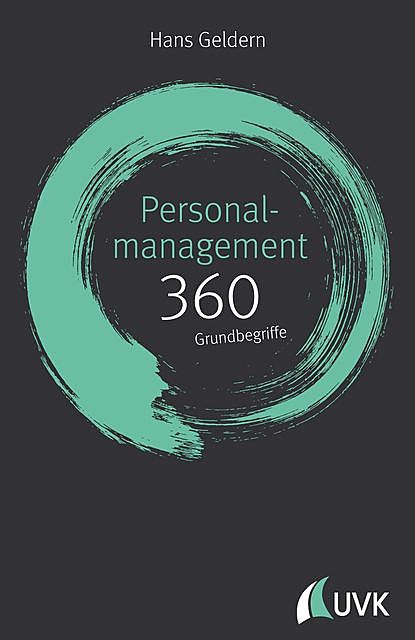 Personalmanagement: 360 Grundbegriffe kurz erklärt, Hans Geldern
