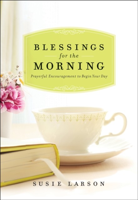 Blessings for the Morning, Susie Larson