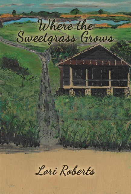 Where The Sweetgrass Grows, Lori Roberts