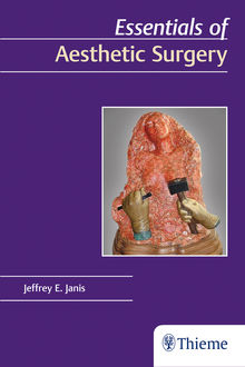 Essentials of Aesthetic Surgery, Jeffrey E. Janis