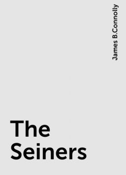 The Seiners, James B.Connolly