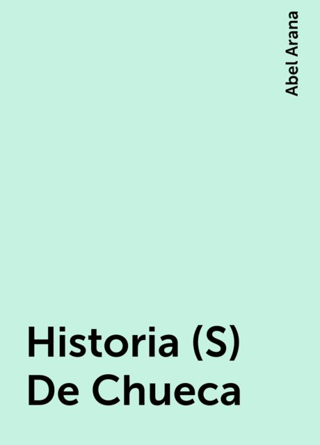 Historia(S) De Chueca, Abel Arana